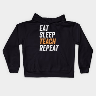 Eat Sleep Teach Repeat Funny Gift For Teachers Kids Hoodie